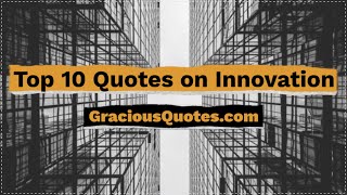 Top 10 Quotes on Innovation - Gracious Quotes