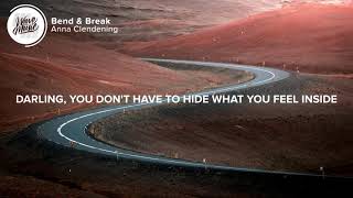 Anna Clendening   Bend &amp; Break Lyrics