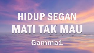 Download lagu Hidup Segan Mati Tak Mau - Gamma 1 (Lirik) mp3 Download lagu Hidup Segan Mati Tak Mau - Gamma 1 (Lirik) mp3