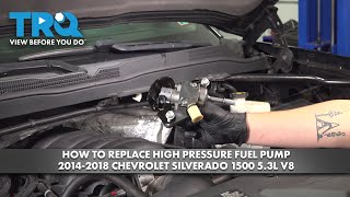 How to Replace High Pressure Fuel Pump 2014-2018 Chevrolet Silverado 1500 5.3L V8