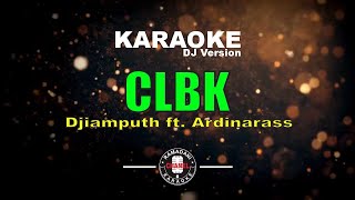Download lagu CLBK - Djiamputh ft  Ardinarass [Karaoke DJ Version] mp3