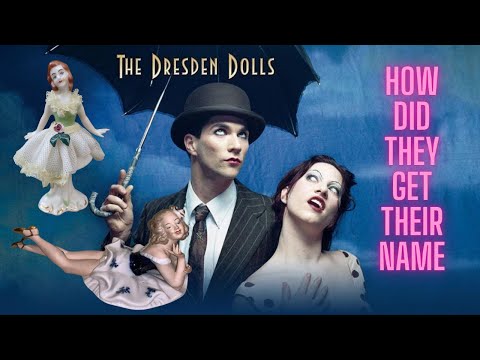 The Dresden Dolls - Where Did They Get Their Name?