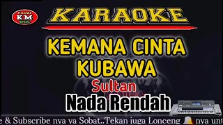 Download lagu KEMANA CINTA KUBAWA Sultan Karaoke/lirik KN7000-Nada Rendah mp3 Download lagu KEMANA CINTA KUBAWA Sultan Karaoke/lirik KN7000-Nada Rendah mp3