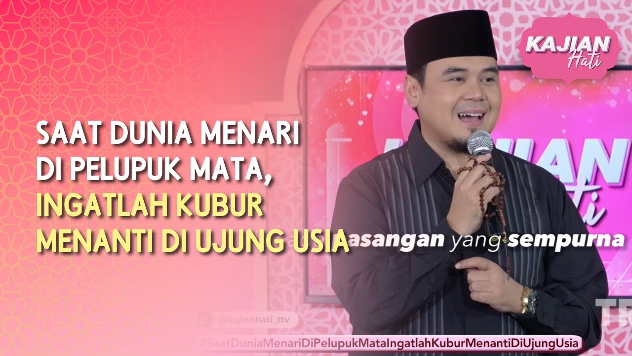 (FULL) Saat Dunia Menari di Pelupuk Mata, Ingatlah Kubur Menanti - KAJIAN HATI (01/08/26)