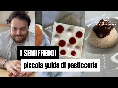 Piccola guida sui SEMIFREDDI, (biscotto ghiacciato - all’italiana - parfait)