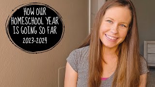 HOW OUR HOMESCHOOL YEAR IS GOING SO FAR // 2023-2024