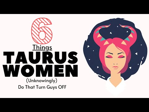 6 Things Taurus Women (Unknowingly) Do That Turn Guys OFF