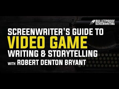 Screenwriter's Guide to Video Game Writing with Robert Denton Bryant // Bulletproof Screenwriting