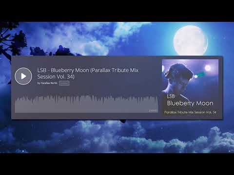 LSB - Blueberry Moon (Parallax Tribute Mix Session Vol. 34)