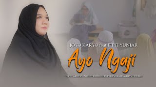 Download lagu AYO NGAJI - JOYO KARYO / PIPIT YUNIAR mp3