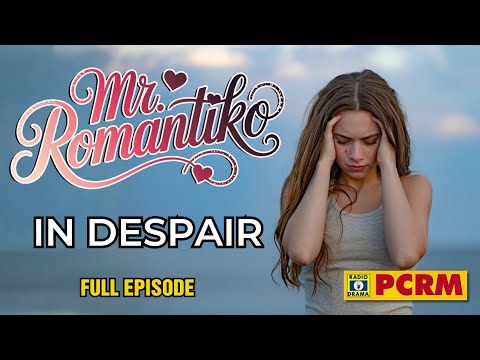 Mr. Romantiko - In Despair (Full Episode) | Tagalog Love Stories 2025 | Pinoy Classic Romance