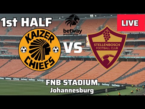 Kaizer Chiefs vs Stellenbosch 1st Half LIVE