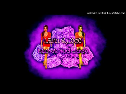 Lehu & Loco - Buenos Muchachos prod.Lil Santiago