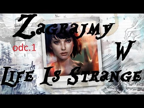Zagrajmy w Life Is Strange odc.1 Poznajemy Max (Epizod I)