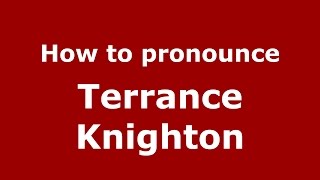 How to pronounce Terrance Knighton
