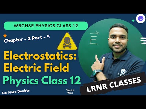 Chapter 2 Electrostatics-Electric Field তড়িৎক্ষেত্র Part 4