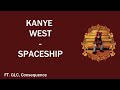 Kanye West Spaceship Ft GLC Consequence Lyrics