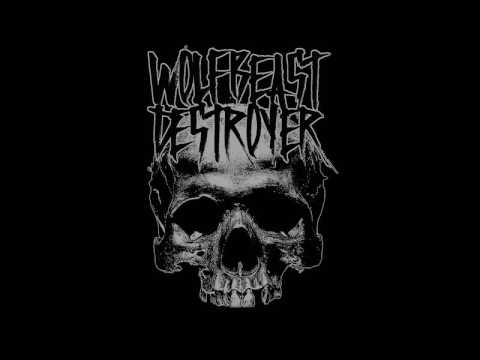 WOLFBEAST DESTROYER - Thrown To The Wolves [2017]