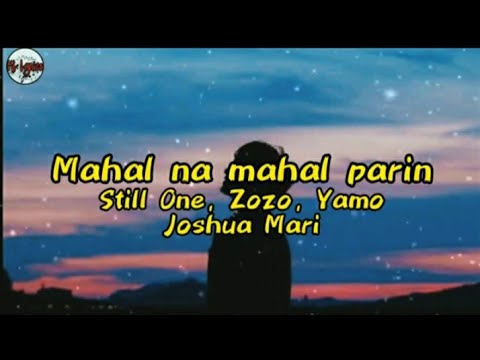 Still One - Mahal na Mahal parin - Zozo x Yamo x Joshua Mari ||Lyrics