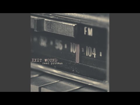 Exit Wound - Reed Pittman