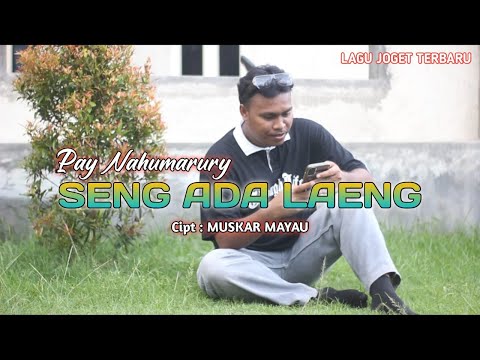 SENG ADA LAENG - Pay Nahumarury (Official Music Video) Terbaru