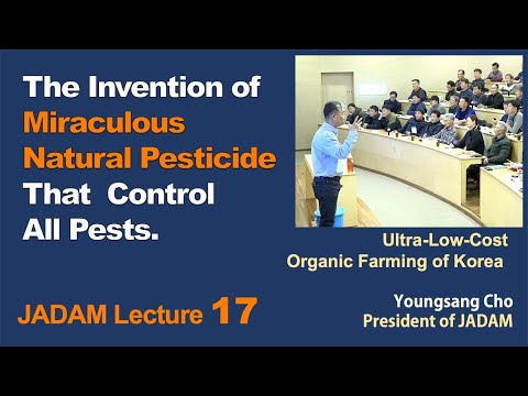 , title : 'JADAM Lecture Part 17.  The Invention of Miraculous Homemade Pesticide That  Control All Pests.'