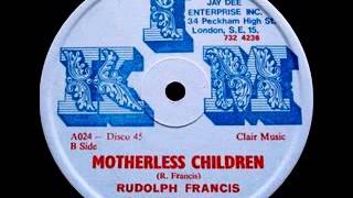 Rudolph Francis - Motherless Children [198x]