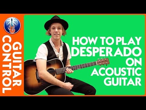 How to Play Desperado on Acoustic Guitar: Eagles Song Lesson | Guitar Control