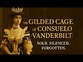 Consuelo Vanderbilt: Secrets and Betrayals of a Gilded Age Heiress