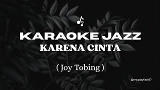 Download lagu Karena Cinta - Joy Tobing (karaoke Jazz Version) mp3 Download lagu Karena Cinta - Joy Tobing (karaoke Jazz Version) mp3