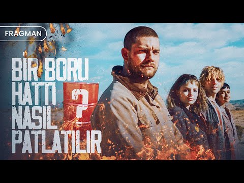 Bir Boru Hattı Nasıl Patlatılır | How To Blow Up A Pipeline | Türkçe Altyazılı Fragman
