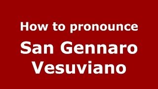 How to pronounce San Gennaro Vesuviano