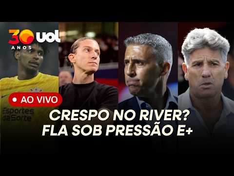 ADEUS SÃO PAULO? CRESPO NO RIVER PLATE; ELENCO DO FLAMENGO SOB PRESSÃO! RENATO GAÚCHO NO VASCO? E+