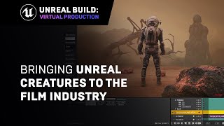 Bringing Unreal Creatures to the Film Industry