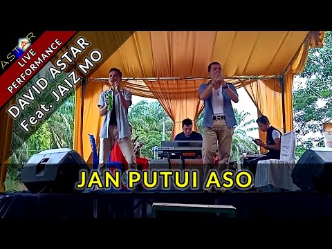 JAN PUTUI ASO - DAVID ASTAR FEAT. JAIZ MO (LIVE) LAGU OCU