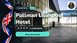 Liverpool Pullman Hotel: What You Need to Know Before You Book🛎️
