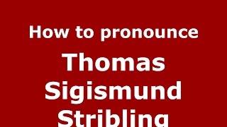 How to pronounce Thomas Sigismund Stribling