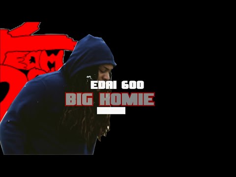 Edai600: Big homie