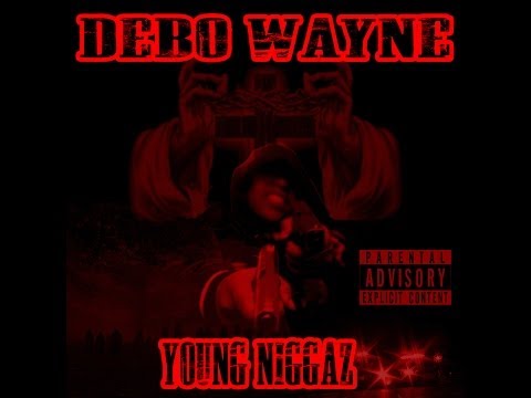Debo Wayne - Young Niggas