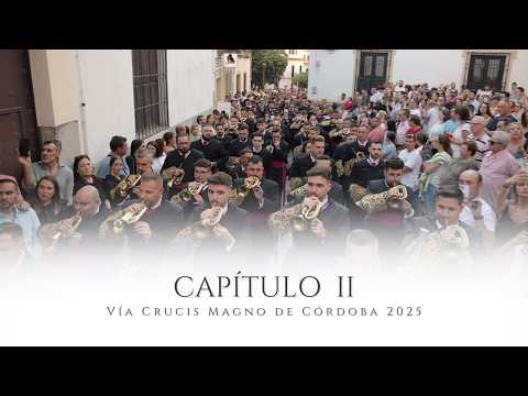 CAPÍTULO II || VÍA CRUCIS MAGNO DE CÓRDOBA 2025