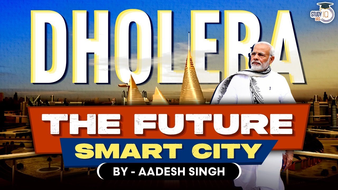 Will Dholera be Shenzhen of India? | Hardware capital of the World | UPSC General Studies | StudyIQ