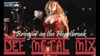 Mariah Carey - Bringin&#39; On The Heartbreak (Def Metal Mix Live)
