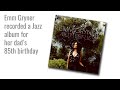 Emm Gryner recorded a Jazz album for her dad's 85th birthday!