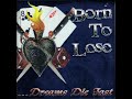 Born To Lose - Dreams Die Fast(Full Album - Released 2002)