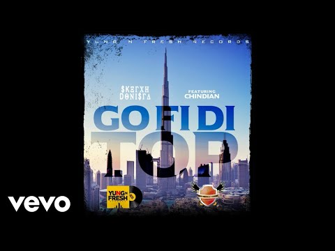 Sketch Donista, Chindian - Go Fi Di Top (Official Audio)