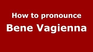 How to pronounce Bene Vagienna