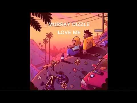 Murray Dizzle - Love Me (Official Audio)