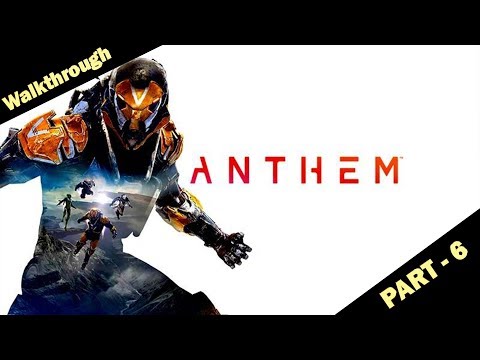 Anthem - Walkthrough PART-6 || PC Gameplay