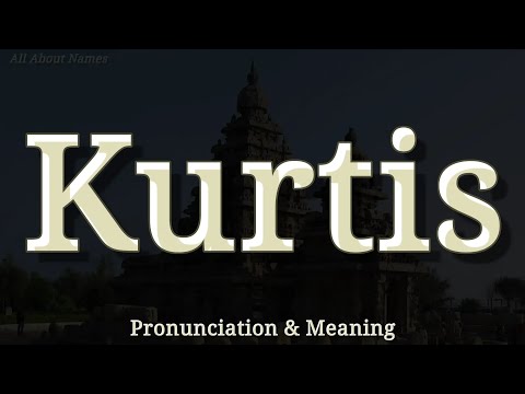 Kurtis - Pronunciation and Meaning