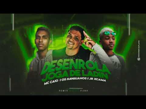 MC CAIO ,OS HAWAIANOS ,JR XCAMA - DESENROLA DE LADIN #BREGA FUNK